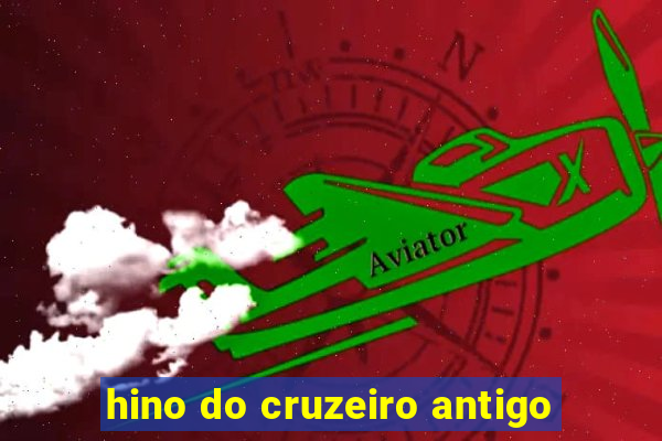 hino do cruzeiro antigo